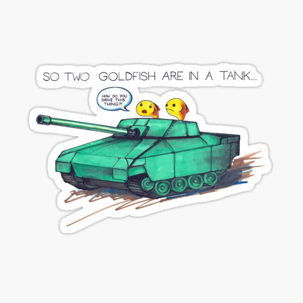 So two goldfish are in a tank... Sticker