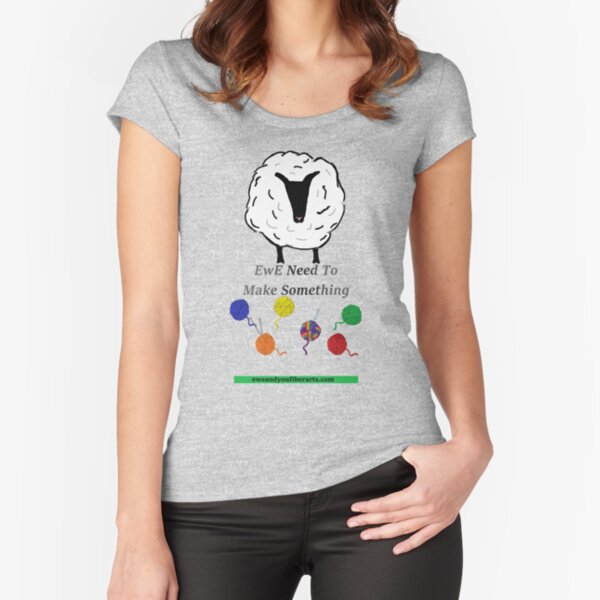 EwE Need To Make Something Fitted Scoop T-Shirt
