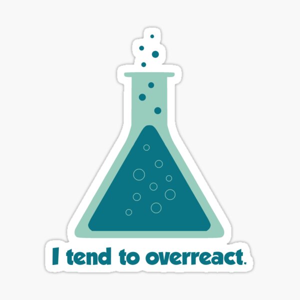 Item preview, I Tend To Overreact Chemistry Science Beaker designed and sold by TheShirtYurt.