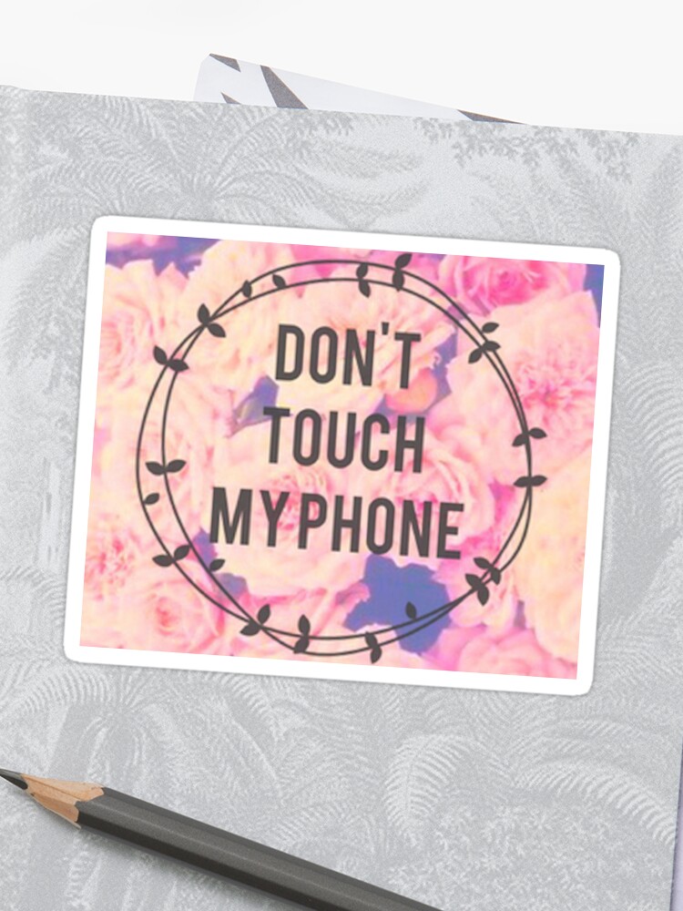 Dont Touch My Phone With Floral Background Sticker