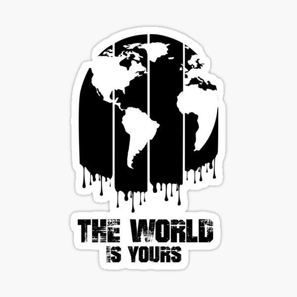 The World Is Yours Stickers | Redbubble