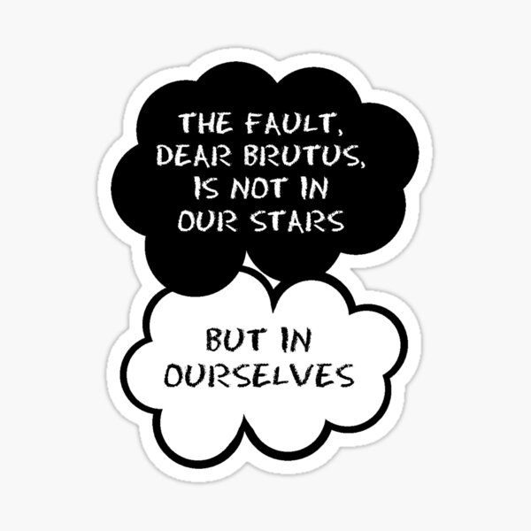 Item preview, The fault, dear Brutus, is not in our stars but in ourselves. designed and sold by myimagination7.