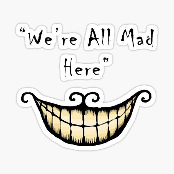 Item preview, We're all Mad Here designed and sold by artemisd.