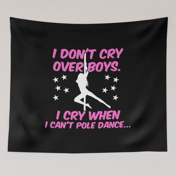 Item preview, Pole Dance Shirt Don't Cry Over Boys I Cry When Can't Pole Dance Gift Tee designed and sold by haselshirt.