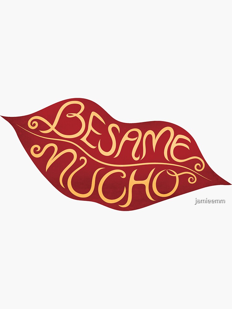 "Besame Mucho" Sticker by jamieemm | Redbubble