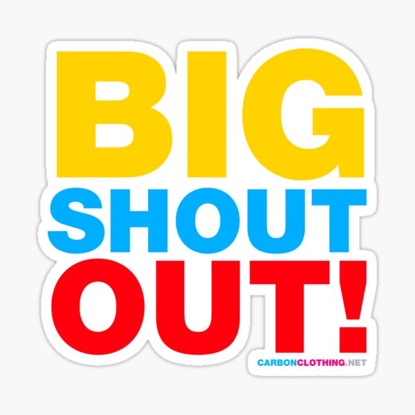 Big Shout Out Sticker By Carbonclothing Redbubble