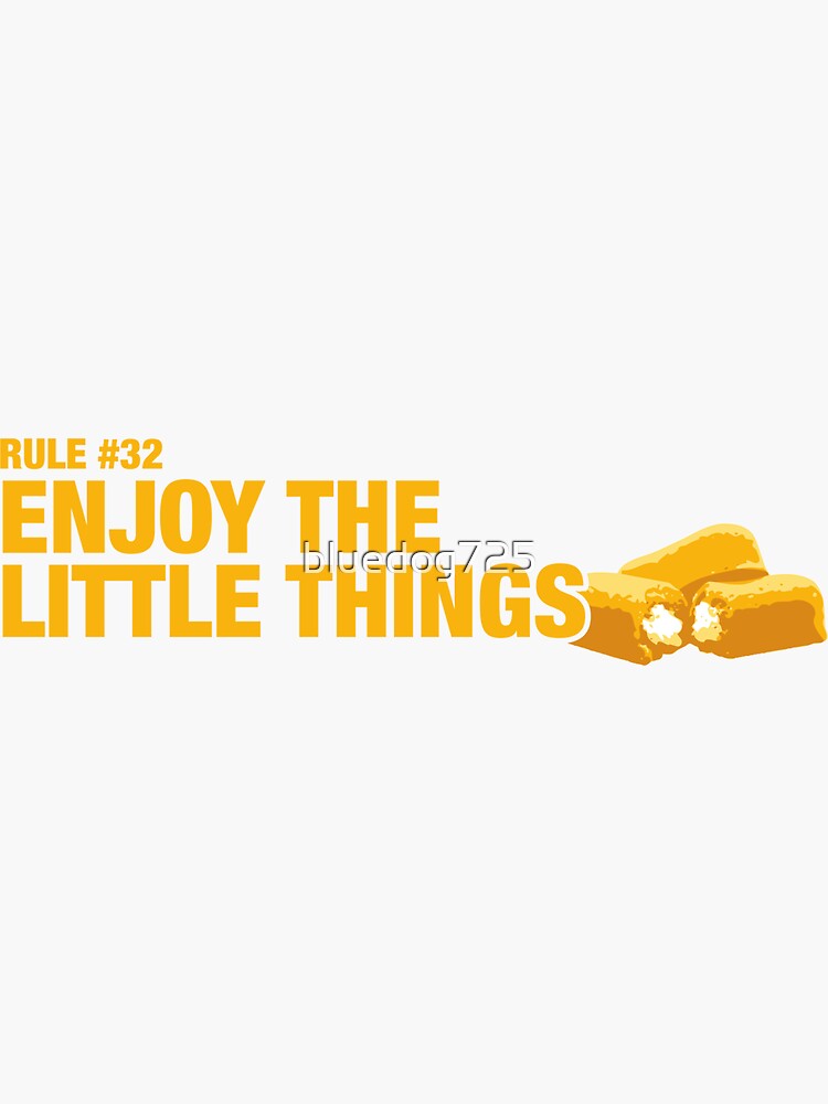 Rule Number 32 Enjoy The Little Things