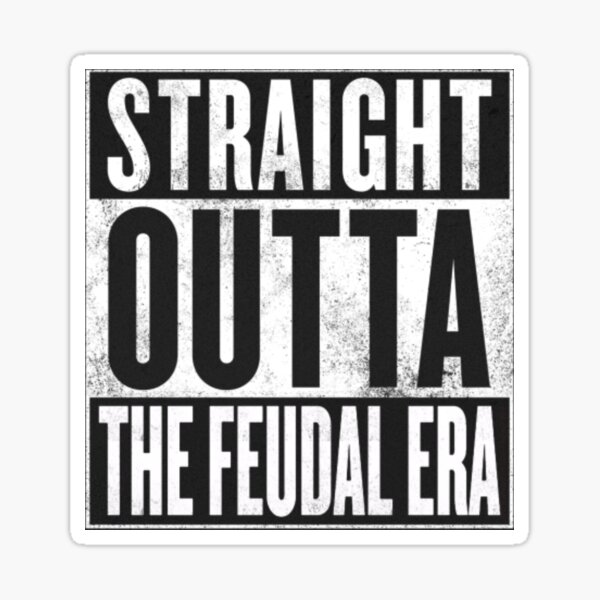 Direkt aus der Feudalzeit Sticker
