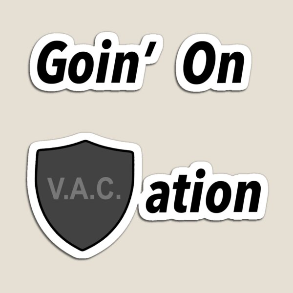 Goin' on VACation! Magnet