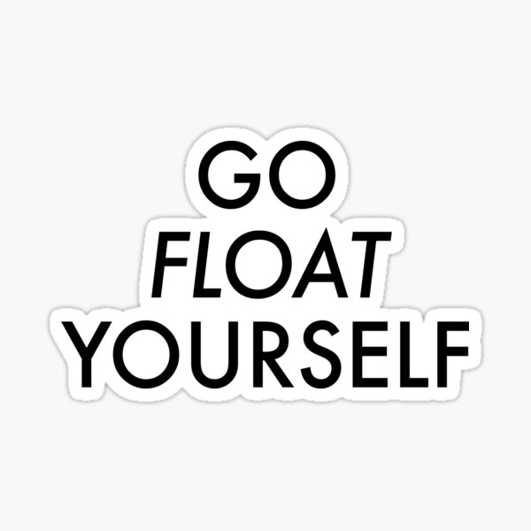 Go float yourself Sticker
