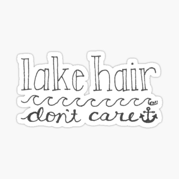 lake hair, don't care Sticker
