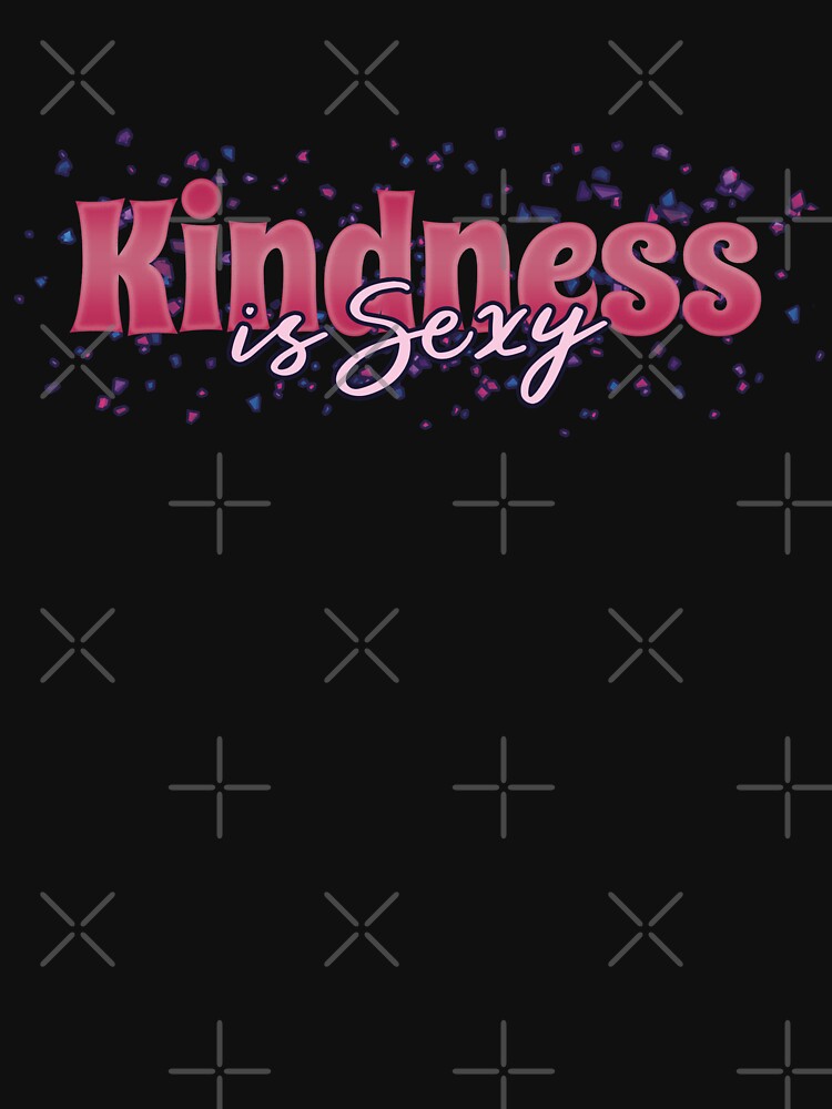 Kindness is Sexy by BethsdaleArt