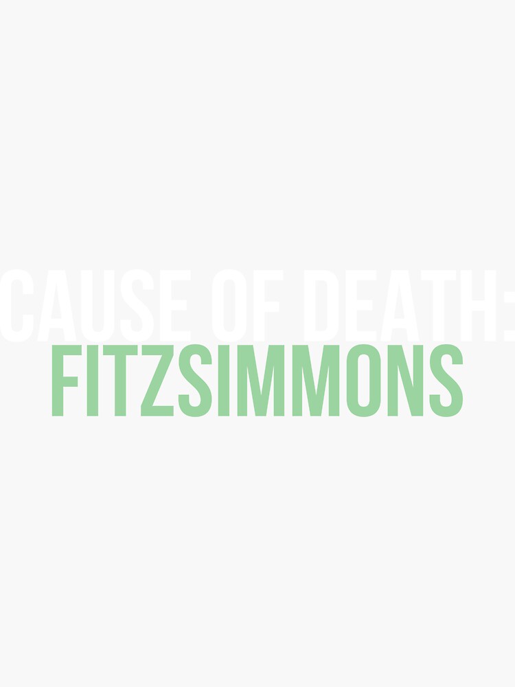 "Cause of Death Fitzsimmons" Sticker by fandangno Redbubble