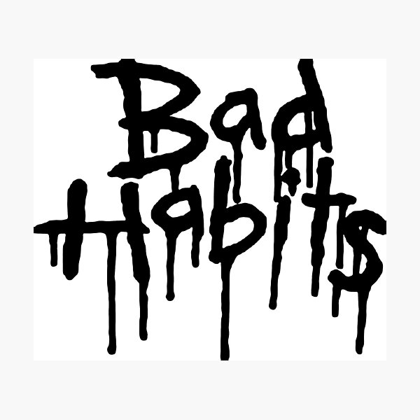 Bad Habits Gifts & Merchandise | Redbubble