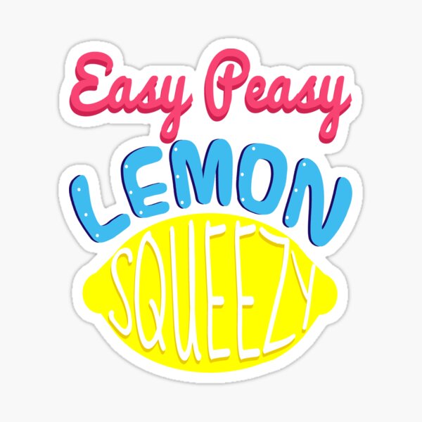 Easy Peasy Lemon Squeezy Sticker For Sale By Uzstore Redbubble