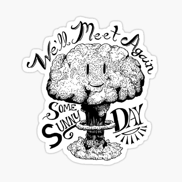 We'll Meet Again Some Sunny Day Sticker