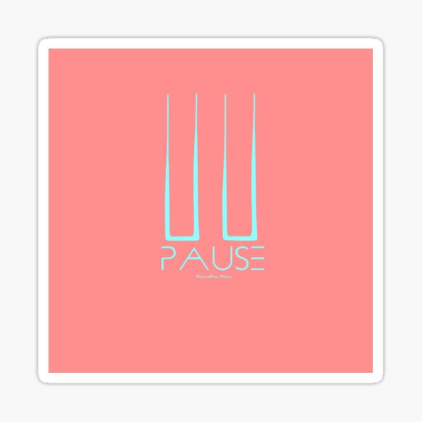 PAUSE Sticker