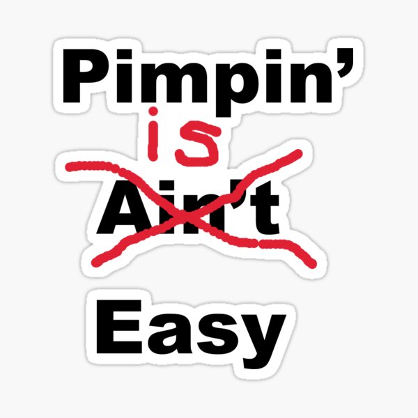 Pimpin Aint Easy Posters for Sale  Redbubble