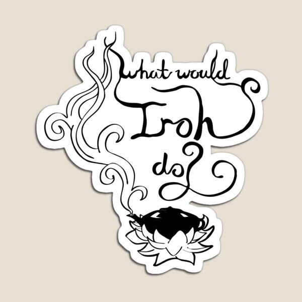 What would Iroh do? Magnet