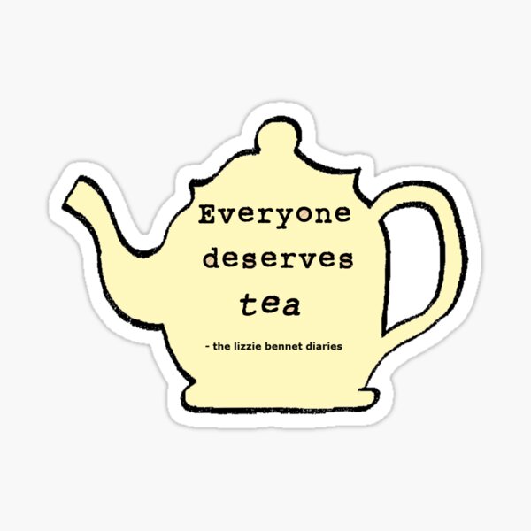Everyone deserves tea! Sticker