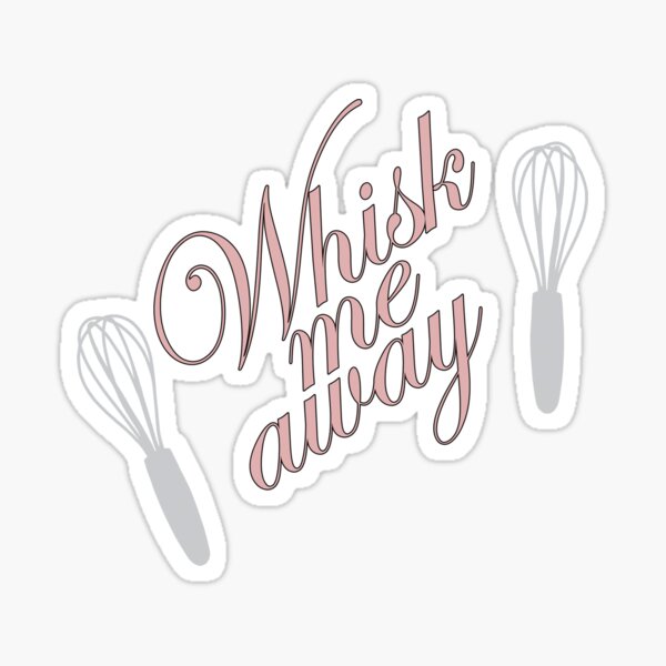 Whisk Away