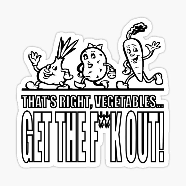 GTFO Vegetables! Sticker
