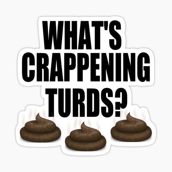What's Crappening Turds? Sticker