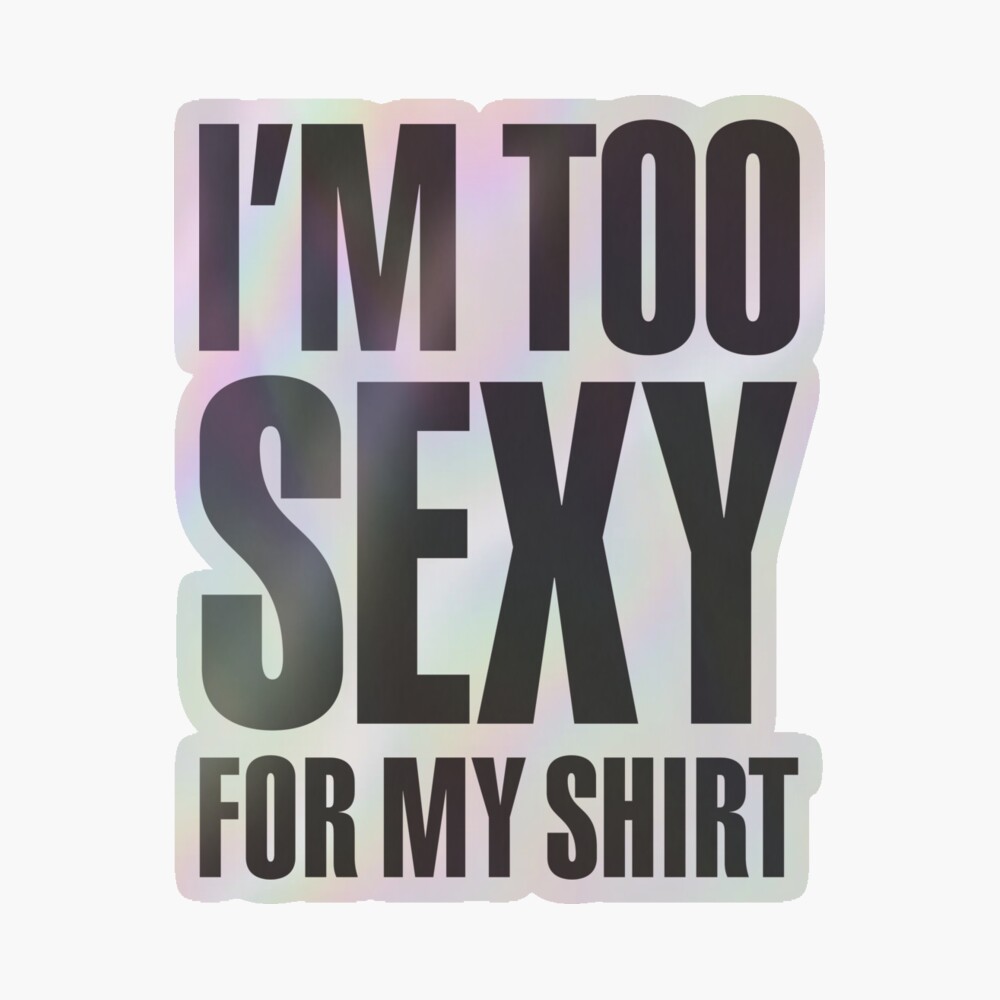 I'm too sexy for my shirt Magnet