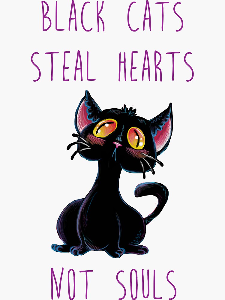 "Black Cats Steal Hearts Not Souls" Sticker for Sale by ckrickett