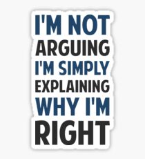 I'm Not Arguing I'm Explaining Sticker
