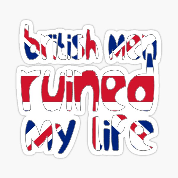 Item preview, British men ruined my life designed and sold by crowleying.