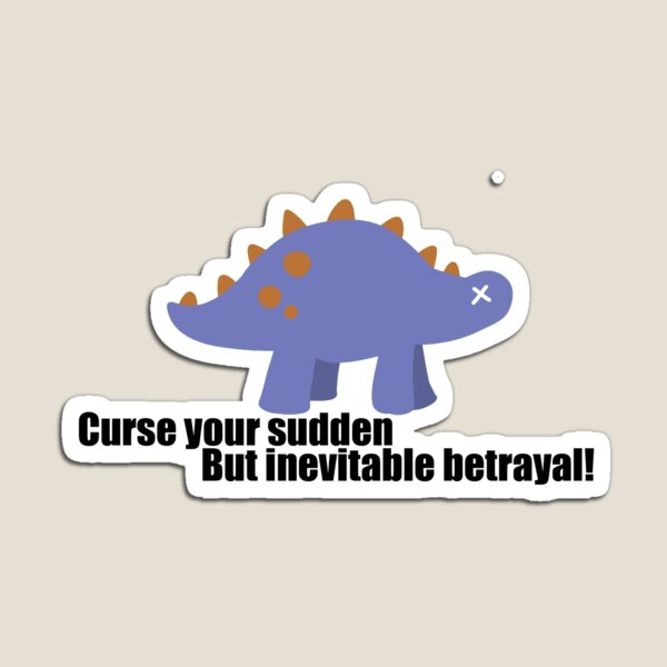 Curse your sudden but inevitable betrayal! - Firefly Magnet