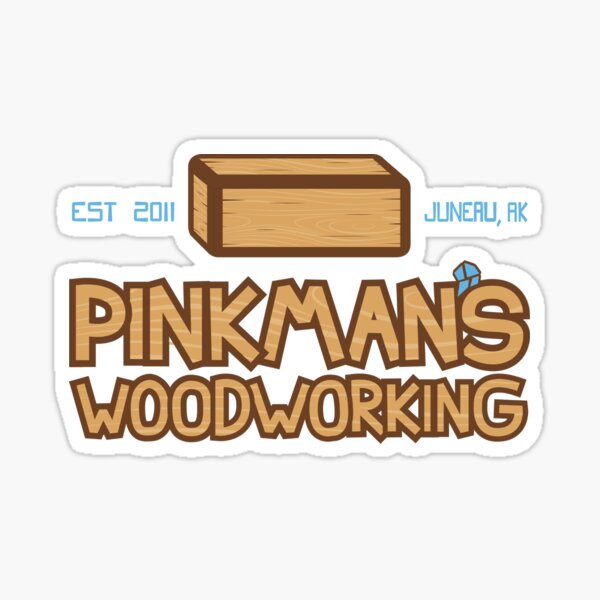 Pinkman's Woodworking Sticker