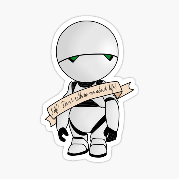 Life? Don't talk to me about life. Sticker