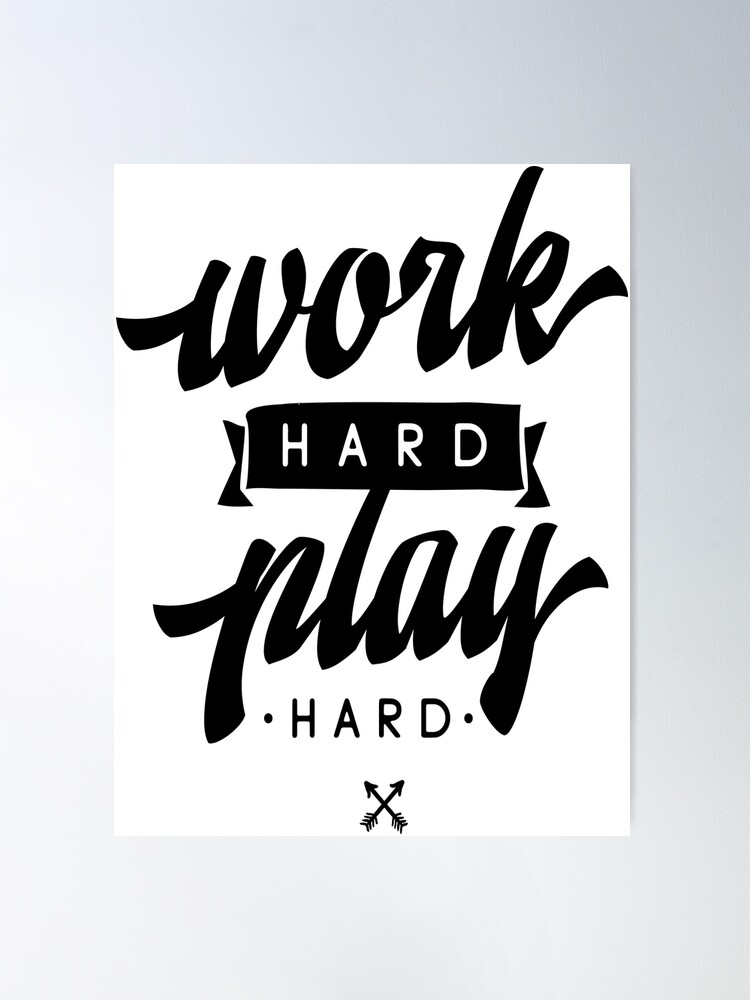 In Others' Words: Work Hard, Play Hard