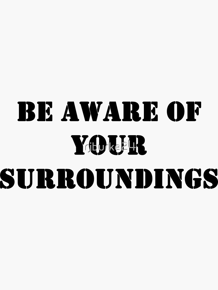 be-aware-of-your-surroundings-sticker-for-sale-by-rjburke24-redbubble