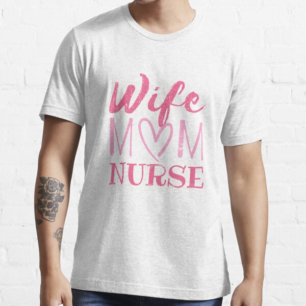 "Wife Mom Nurse T Shirt for Nurses (LPN, BSN, RN, NP)" Tshirt for Sale