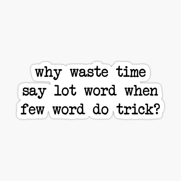 Why Waste Time Say Lot Word Sticker