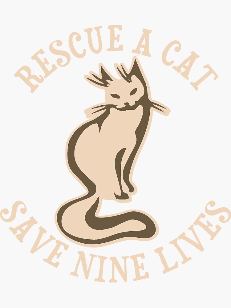 "Rescue A Cat Save Nine Lives" Sticker by TheShirtYurt Redbubble