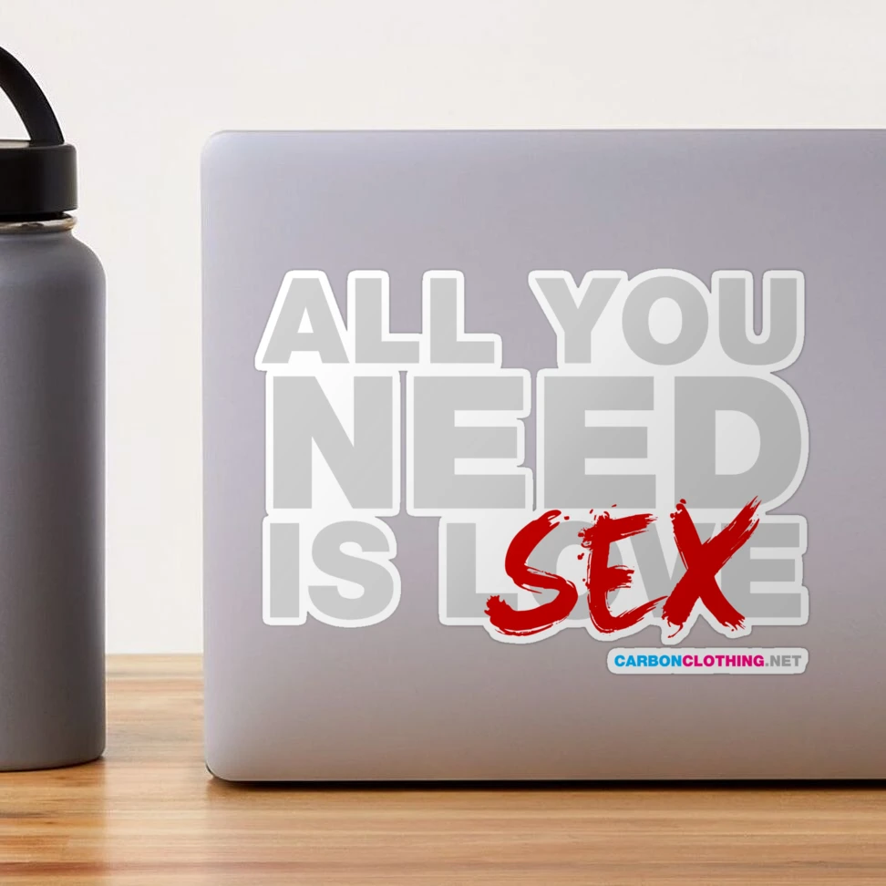 All You Need Is Sex