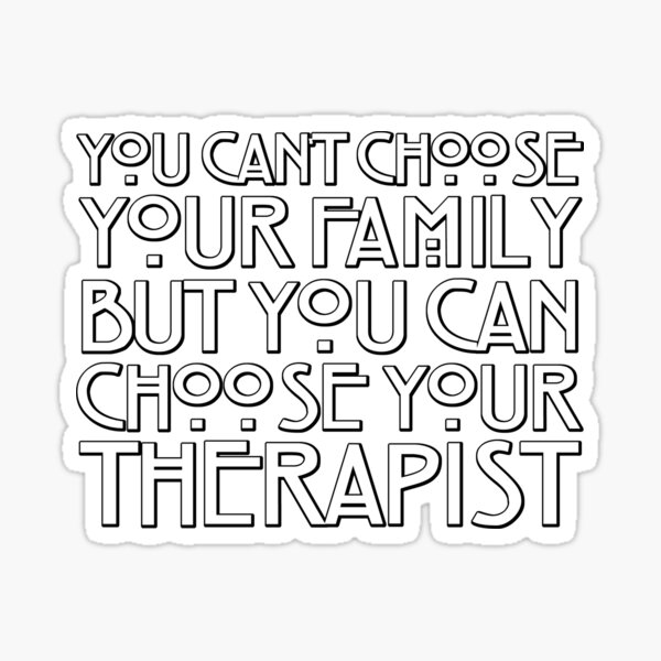Item preview, You can't choose your family but you can choose your therapist designed and sold by digerati.