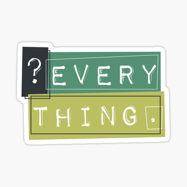 Question Everything Sticker