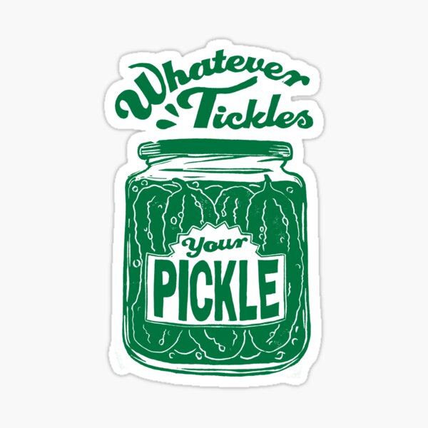 Item preview, Cheeky Whatever Tickles Your Pickle designed and sold by woahtherepickle.