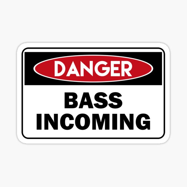 DANGER! Bass incoming  Sticker