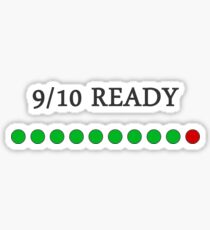 9/10 Ready Sticker