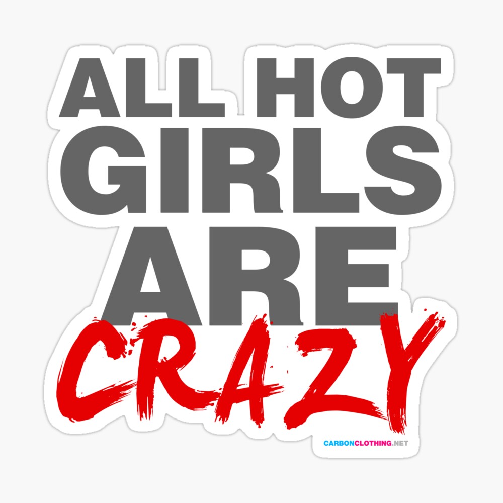 All Hot Girls Are Crazy