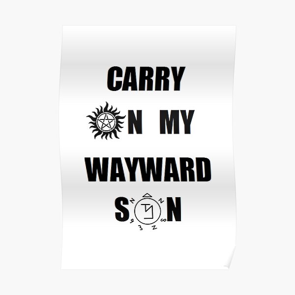 Carry On My Wayward Son Posters Redbubble