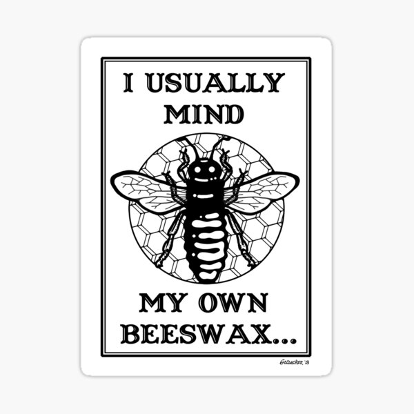 I Usually Mind My Own Beeswax Sticker