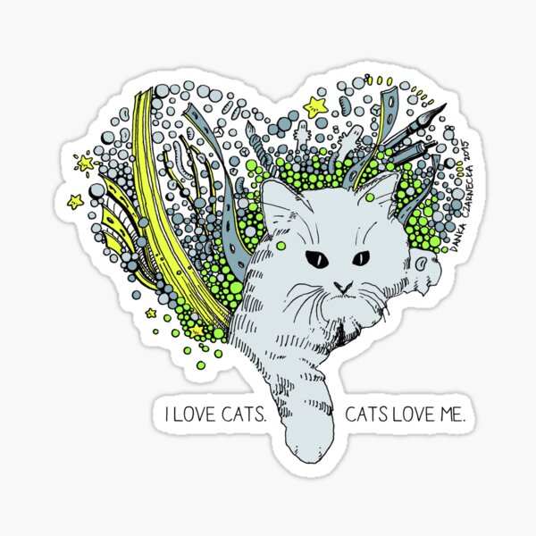 I love cats. Cats love me. Sticker
