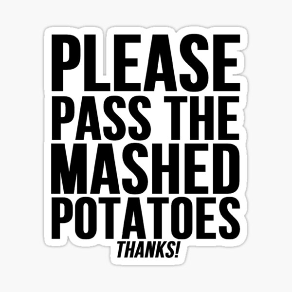 "Pass The Mashed Potatoes" Sticker for Sale by mralan Redbubble